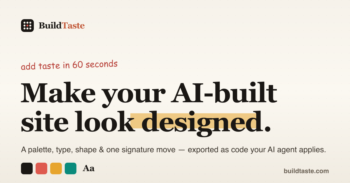BuildTaste turns AI-built websites into designed, distinctive pages.